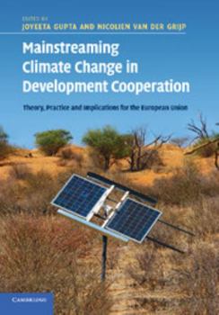 Paperback Mainstreaming Climate Change in Development Cooperation: Theory, Practice and Implications for the European Union Book