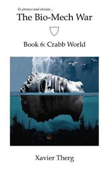 Paperback The Bio-Mech War, Book 6: Crabb World Book