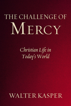 The Challenge of Mercy: Christian Life in Today's World