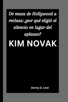 KIM NOVAK: De musa de Hollywood a reclusa: ¿por qué eligió el silencio en lugar del aplauso?