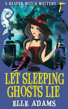 Let Sleeping Ghosts Lie - Book #2 of the Reaper Witch