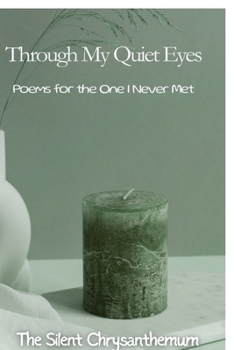 Paperback Through My Quiet Eyes: Poems for the One I Never Met Book