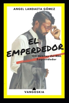 Paperback El Emperdedor: 100 Hábitos del Mal EMPRENDEDOR [Spanish] Book
