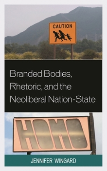 Paperback Branded Bodies, Rhetoric, and the Neoliberal Nation-State Book