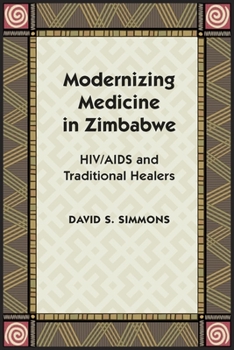 Hardcover Modernizing Medicine in Zimbabwe: HIV/AIDS and Traditional Healers Book