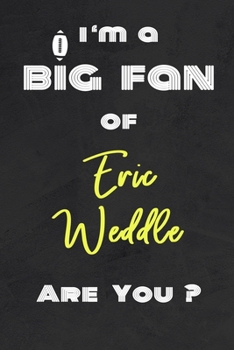 Paperback I'm a Big Fan of Eric Weddle Are You ? - Notebook for Notes, Thoughts, Ideas, Reminders, Lists to do, Planning(for Football Americain lovers, Rugby gi Book