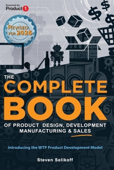 Paperback The COMPLETE BOOK of Product Design, Development, Manufacturing, and Sales Book
