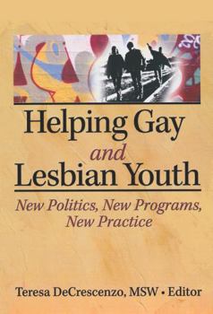 Hardcover Helping Gay and Lesbian Youth: New Policies, New Programs, New Practice Book