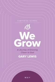 Paperback We Grow Companion Journal: A Journey of Drawing Closer to God - May Book