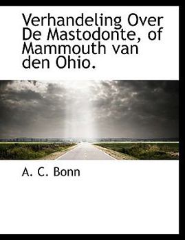 Paperback Verhandeling Over de Mastodonte, of Mammouth Van Den Ohio. [Dutch] Book