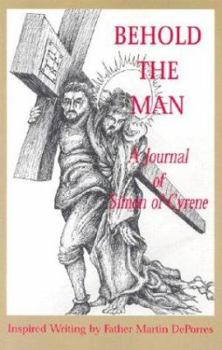 Behold the Man!: A Journal of Simon of Cyrene
