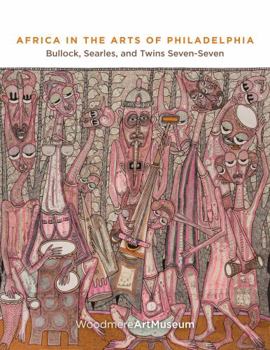 Paperback Africa in the Arts of Philadelphia: Bullock, Searles, and Twins Seven-Seven Book