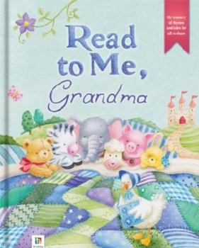 Hardcover Read to Me, Grandma (My Treasury of Rhymes and Tales to Share) Book