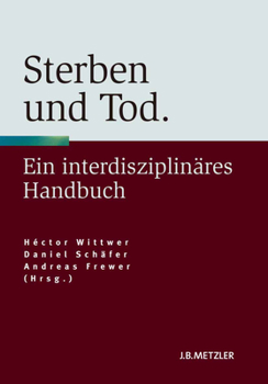 Hardcover Sterben Und Tod: Geschichte - Theorie - Ethik. Ein Interdisziplinäres Handbuch [German] Book