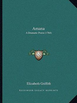 Paperback Amana: A Dramatic Poem (1764) Book