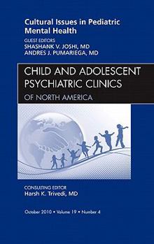 Hardcover Cultural Issues in Pediatric Mental Health, an Issue of Child and Adolescent Psychiatric Clinics of North America: Volume 19-4 Book