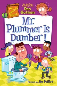 My Weirdtastic School #8: Mr. Plummer Is Dumber! - Book #8 of the My Weirdtastic School