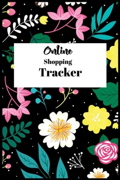 Paperback Online Shopping Tracker: Tracking Organizer Notebook For Online, Purchases, Order, Shopping Expense, Personal Log Book