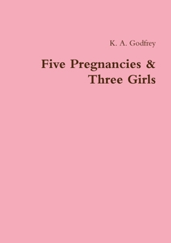 Paperback Five Pregnancies & Three Girls Book