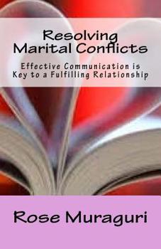 Paperback Resolving Marital Conflicts: Effective Communication is Key to a Fulfilling Relationship Book