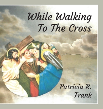 Hardcover While Walking To The Cross Book