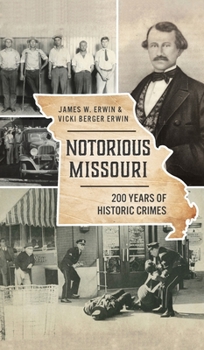 Hardcover Notorious Missouri: 200 Years of Historic Crimes Book