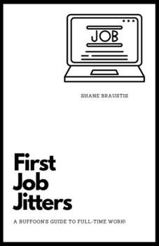 Paperback First Job Jitters: A Buffoon's Guide to Full-Time Work! Book