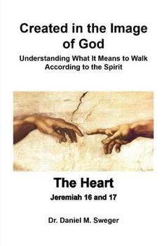 Paperback Created in the Image of God & The Heart: Understanding What It Means to Walk According to the Spirit Book