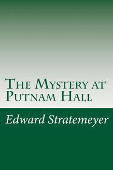 The Putnam Hall Mystery; Or, The School Chums' Strange Discovery - Book #6 of the Putnam Hall