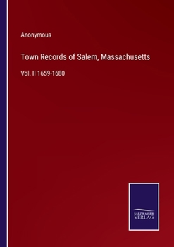Town Records of Salem, Massachusetts: Vol. II 1659-1680