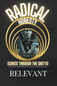 Radical Honesty: Echoes Through the Ghetto: The Poetic Experience of a Black American Man