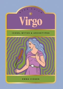 Hardcover Star Child: Virgo: Icons, Myths and Archetypes Book