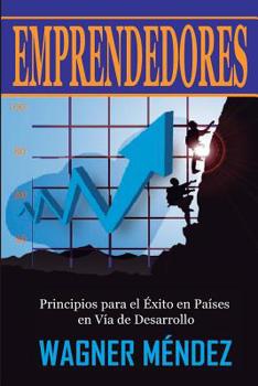 Paperback Emprendedores (Segunda Edición): Principios para el Éxito en Países en Vía de Desarrollo [Spanish] Book