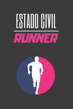 Paperback Estado Civil: Runner: Lleva Un Registro de Tus Entrenamientos: Fecha, Distancia, Tiempo, Ritmo Y Más - Anota En Este Diario Todos Lo [Spanish] Book