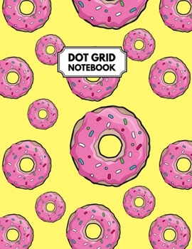 Paperback Dot Grid Notebook: Dotted Paper For Creative Journaling, Bullet Planner to Create Your Own Custom Journal, Pink Doughnuts Cover Book