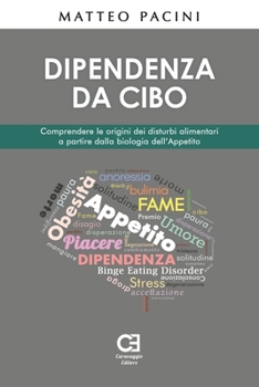 Paperback Dipendenza da cibo. Comprendere le origini dei disturbi alimentari a partire dalla biologia dell'appetito [Italian] Book