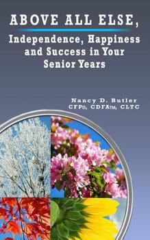 Paperback Above All Else, Independence, Happiness and Success in Your Senior Years Book