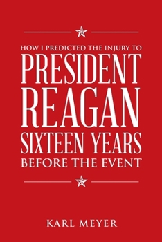 Paperback How I Predicted the Injury to President Reagan Sixteen Years Before the Event Book