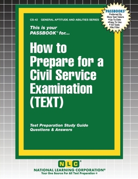 How to Prepare for a Civil Service Examination (Text): Passbooks Study Guide