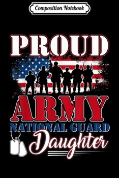 Composition Notebook: Proud Army National Guard Daughter -Veteran  Journal/Notebook Blank Lined Ruled 6x9 100 Pages