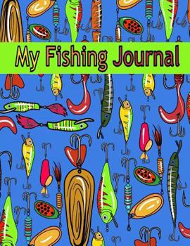 Paperback My Fishing Journal ( Kids Fishing Book): Fishing Journal for Kids; Includes 50+ Journaling Pages for Recording Fishing Notes, Experiences and Memories Book