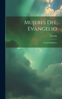 Hardcover Mujeres Del Evangelio: Cantos Religiosos [Spanish] Book