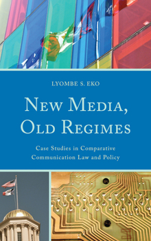 Hardcover New Media, Old Regimes: Case Studies in Comparative Communication Law and Policy Book