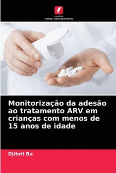 Paperback Monitorização da adesão ao tratamento ARV em crianças com menos de 15 anos de idade [Portuguese] Book