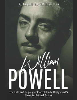 Paperback William Powell: The Life and Legacy of One of Early Hollywood's Most Acclaimed Actors Book