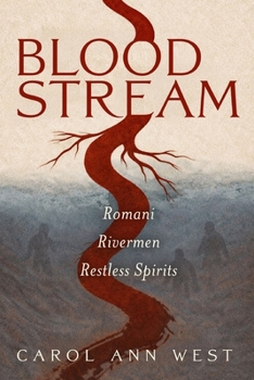 Bloodstream: Romani, Rivermen, Restless Spirits