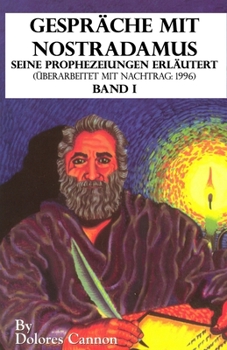 Gespräche mit Nostradamus Seine Prophezeiungen Erläutert (Überarbeitet mit Nachtrag: 1996) Band I