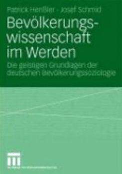 Paperback Bevölkerungswissenschaft Im Werden: Die Geistigen Grundlagen Der Deutschen Bevölkerungssoziologie [German] Book