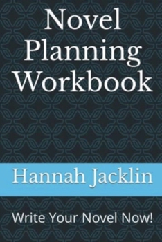 Paperback Novel Planning Workbook: Write Your Novel Now! Book