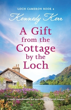 Paperback A Gift from the Cottage by the Loch: A totally unputdownable and heart-warming Scottish romance Book